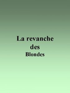 La revanche des Blondes Une blonde et un
