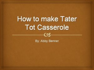 How to make Tater Tot Casserole By Abby