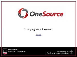 Changing Your Password Concept onesource uga edu Feedback