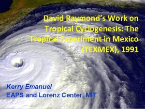 David Raymonds Work on Tropical Cyclogenesis The Tropical