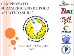 CAMPEONATO SURAMERICANO DE POLO ACUTICO SUB 17 TRUJILLO