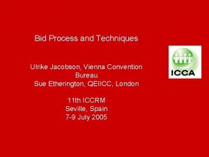 Bid Process and Techniques Ulrike Jacobson Vienna Convention