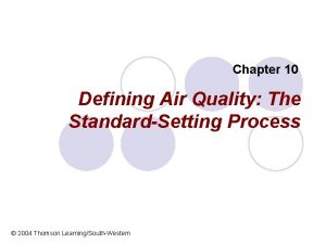 Chapter 10 Defining Air Quality The StandardSetting Process