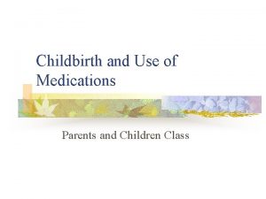 Childbirth and Use of Medications Parents and Children