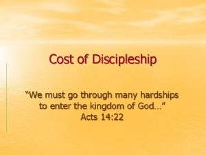 Cost of Discipleship We must go through many