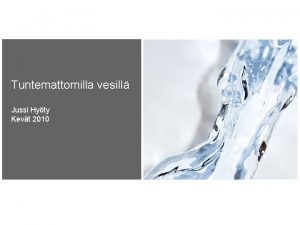 Tuntemattomilla vesill Jussi Hyty Kevt 2010 Tuloskasvu on