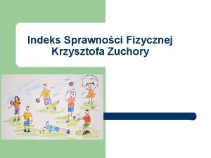 Indeks Sprawnoci Fizycznej Krzysztofa Zuchory Prof Stanisaw Strzyewski