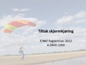 Tiltak skjermkjring FNLF Fagseminar 2012 kl 0800 1000