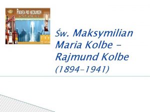 w Maksymilian Maria Kolbe Rajmund Kolbe 1894 1941