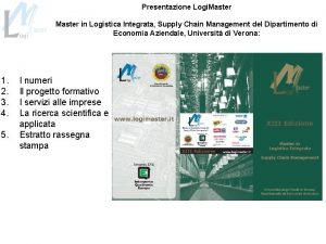 Presentazione Logi Master in Logistica Integrata Supply Chain