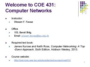 Welcome to COE 431 Computer Networks Instructor l