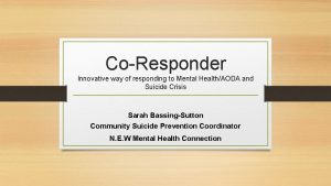 CoResponder Innovative way of responding to Mental HealthAODA