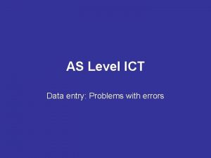 AS Level ICT Data entry Problems with errors