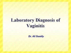 Laboratory Diagnosis of Vaginitis Termonology and Pathogenesis Vulvovaginitis