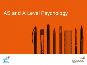 AS and A Level Psychology Why choose psychology