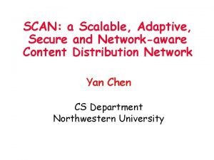 SCAN a Scalable Adaptive Secure and Networkaware Content