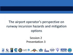 The airport operators perspective on runway incursion hazards