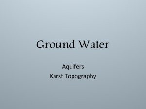 Ground Water Aquifers Karst Topography Background Information Ground