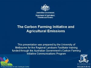 The Carbon Farming Initiative and Agricultural Emissions This