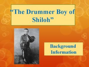 The Drummer Boy of Shiloh Background Information The