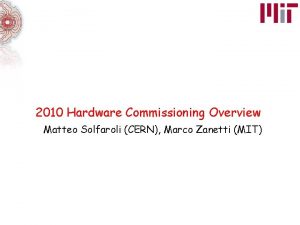 2010 Hardware Commissioning Overview Matteo Solfaroli CERN Marco