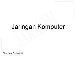 Jaringan Komputer Oleh Beni Budiharto H Daftar Isi