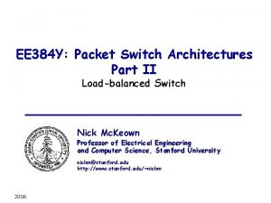 EE 384 Y Packet Switch Architectures Part II