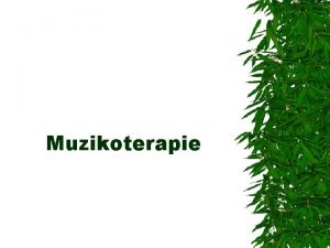 Muzikoterapie Definice MT Muzikoterapie je clen zen proces