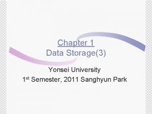 Chapter 1 Data Storage3 Yonsei University 1 st