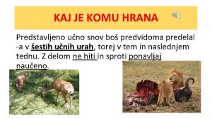 KAJ JE KOMU HRANA Predstavljeno uno snov bo