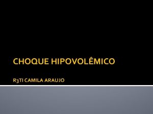 CHOQUE HIPOVOLMICO R 3 TI CAMILA ARAUJO CHOQUE