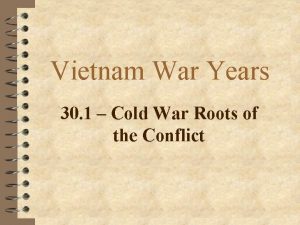 Vietnam War Years 30 1 Cold War Roots