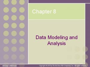 Chapter 8 Data Modeling and Analysis Mc GrawHillIrwin