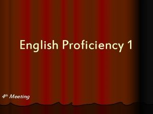 English Proficiency 1 4 th Meeting Present Simple