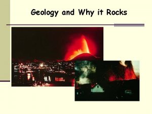 Geology and Why it Rocks Geology A scientific