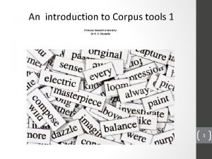 An introduction to Corpus tools 1 Princess Nourah