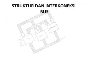 STRUKTUR DAN INTERKONEKSI BUS Pengertian Bus Dalam Jogiyanto