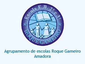 Agrupamento de escolas Roque Gameiro Amadora Escola bsica