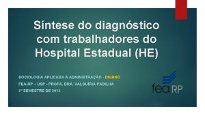 Sntese do diagnstico com trabalhadores do Hospital Estadual