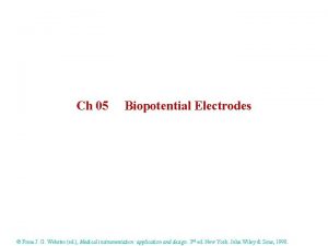 Ch 05 Biopotential Electrodes From J G Webster
