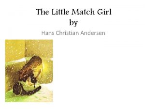 The Little Match Girl by Hans Christian Andersen