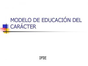 MODELO DE EDUCACIN DEL CARCTER IFIE TENDENCIAS PROBLEMATICAS