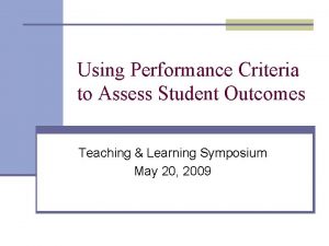 Using Performance Criteria to Assess Student Outcomes Teaching