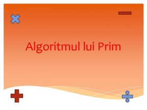 Algoritmul lui Prim Ce face el Algoritmul lui
