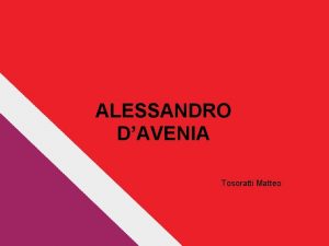 ALESSANDRO DAVENIA Tosoratti Matteo Who is Alessandro DAvenia