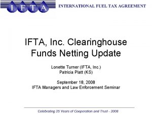 IFTA Inc Clearinghouse Funds Netting Update Lonette Turner