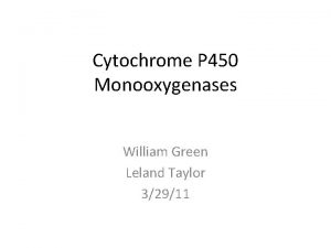 Cytochrome P 450 Monooxygenases William Green Leland Taylor