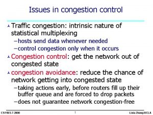 Issues in congestion control Traffic congestion intrinsic nature