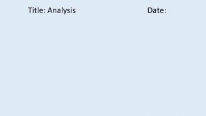 Title Analysis Date And now there came both