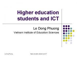 Higher education students and ICT Le Dong Phuong